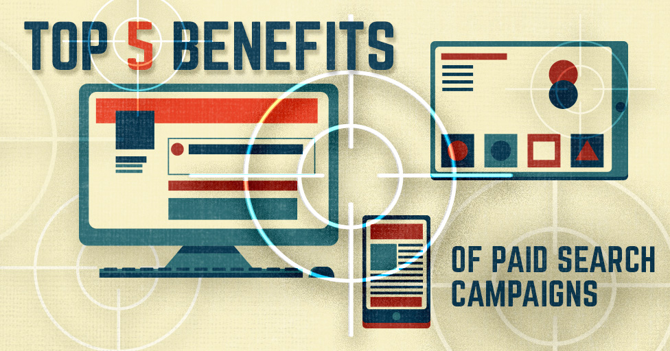 Top 5 Benefits of Paid Search