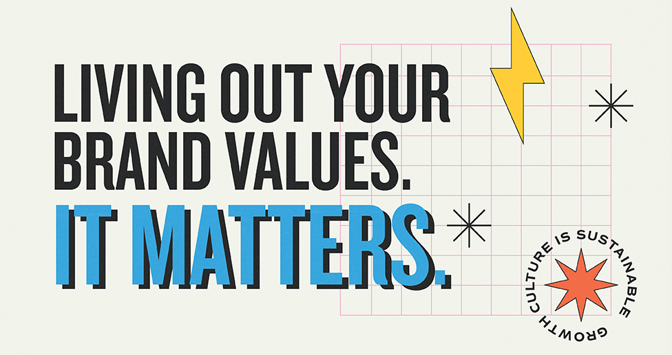 living out your brand values matter
