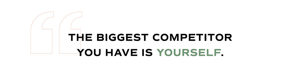 article text quote - biggest competitor is yourself
