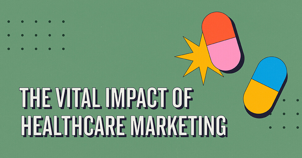 vital impact of healthcare marketing blog feature image