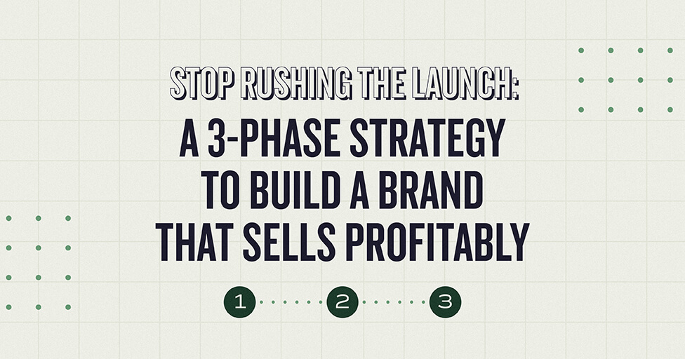 Graphic headline reading ‘Stop rushing the launch: A 3-phase strategy to build a brand that sells profitably,’ with three numbered phase icons